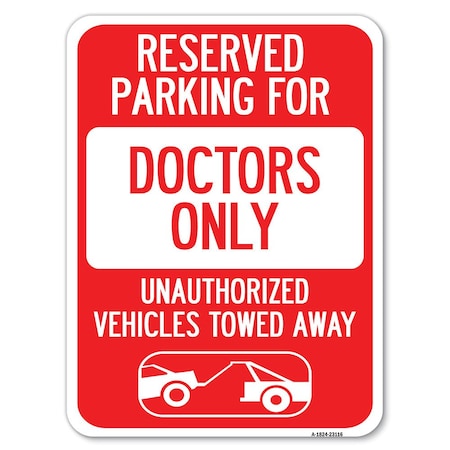 Reserved Parking For Doctors Only Unauthorized Vehicles Towed Away Heavy-Gauge Aluminum Parking Sign
